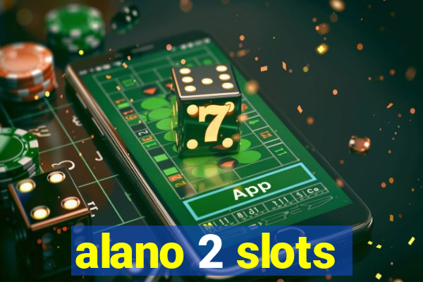 alano 2 slots